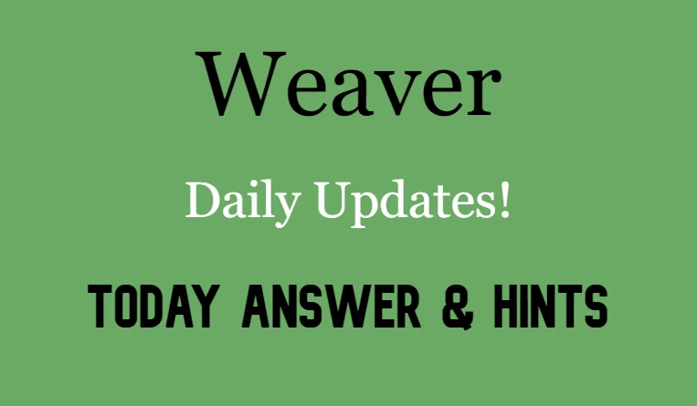 Weaver Answer Today