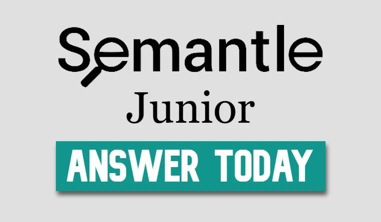 Semantle Junior Answer Today