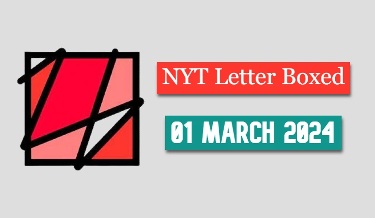 Letter Boxed [01 March 2024] Answers & Solutions