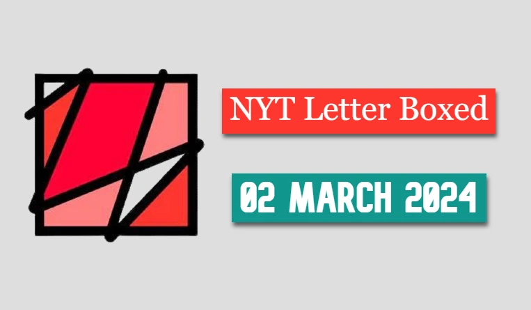 Letter Boxed [March 02, 2024] Answers & Solutions